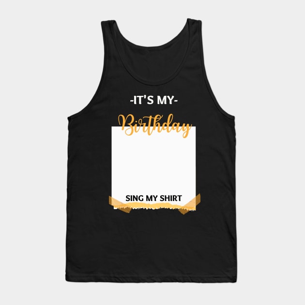 IT'S MY BIRTHDAY SIGN MY SHIRT Tank Top by Elame201